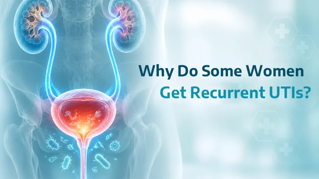 Why Do Some Women Get Recurrent UTIs